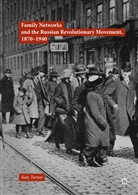 Katy Turton - Family Networks and the Russian Revolutionary Movement, 1870-1940