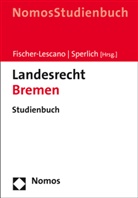 Nel Austermann, Sebastian (Dr. Eickenjäger, Fisc, Andreas Fischer-Lescano, Andrea Fischer-Lescano (Prof. Dr.), Peter Sperlich... - Landesrecht Bremen