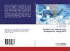 Mohamma Bayat, Mohammad Bayat, Fahimeh Sadat Hosseini - Synthesis of Heterocyclic Compounds Using MCR