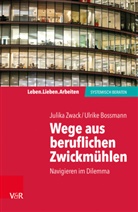 Ulrike Bossmann, Julik Zwack, Julika Zwack - Wege aus beruflichen Zwickmühlen
