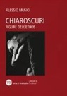 Alessio Musio - Chiaroscuri. Figure dell'ethos
