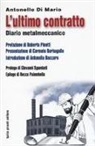 Antonello Di Mario - L'ultimo contratto. Diario metalmeccanico