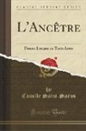 Camille Saint-Saens, Camille Saint-Saëns - L'Ancètre: Drame Lyrique En Trois Actes (Classic Reprint)