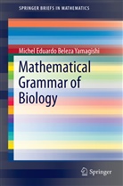 Michel Eduardo Beleza Yamagishi - Mathematical Grammar of Biology