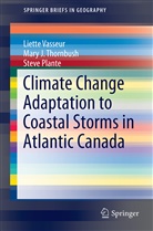 Steve Plante, Mary Thornbush, Mary J Thornbush, Mary J. Thornbush, Liett Vasseur, Liette Vasseur - Adaptation to Coastal Storms in Atlantic Canada