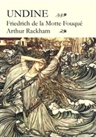 Friedrich de la Motte Fouque, Friedrich de la Motte Fouqué, Friedrich de la Motte Fouque´, Friedrich de la Motte Fouqué, Arthur Rackham, Arthur Rackham - Undine