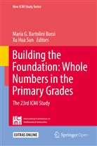 Maria G. Bartolini Bussi, Mariolina Bartolini Bussi, Mari G Bartolini Bussi, Maria G Bartolini Bussi, Hua Sun, Hua Sun... - Building the Foundation: Whole Numbers in the Primary Grades