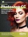 Bettina Di Virgilio - Photoshop CC. La nuova guida per il fotoritocco digitale
