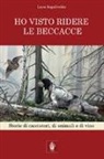 Luca Segafreddo - Ho visto ridere le beccacce