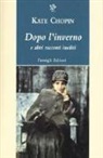 Kate Chopin - Dopo l'inverno e altri racconti indediti