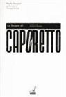 Paolo Gaspari - Le bugie di Caporetto. La fine della memoria dannata