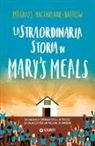 Magnus MacFarlane-Barrow - La straordinaria storia di Mary's Meals