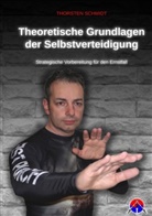 Thorsten Schmidt - Theoretische Grundlagen der Selbstverteidigung