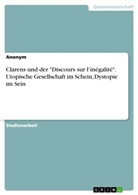 Anonym, Anonymous - Clarens und der "Discours sur l'inégalité". Utopische Gesellschaft im Schein, Dystopie im Sein