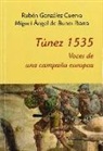 Miguel Ángel de Bunes Ibarra, Rubén González Cuerva - Túnez 1535 : voces para una campaña europea