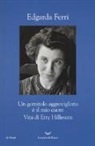 Edgarda Ferri - Un gomitolo aggrovigliato è il mio cuore. Vita di Etty Hillesum