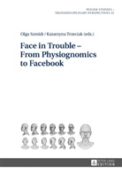 Olga Szmidt, Katarzyna Trzeciak - Face in Trouble - From Physiognomics to Facebook