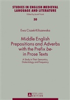Ewa Ciszek-Kiliszewska - Middle English Prepositions and Adverbs with the Prefix "be-" in Prose Texts