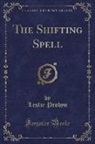 Leslie Probyn - The Shifting Spell (Classic Reprint)