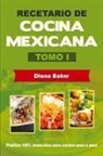 Diana Baker - Recetario de Cocina Mexicana Tomo I