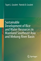 Patrick D Cosslett, Patrick D. Cosslett, Tuyet Cosslett, Tuyet L Cosslett, Tuyet L. Cosslett - Sustainable Development of Rice and Water Resources in Mainland Southeast Asia and Mekong River Basin