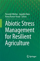 Ratna Kumar Pasala, Paramjit Minhas, Paramjit Singh Minhas, Ratna Kumar Pasala, Jagadis Rane, Jagadish Rane - Abiotic Stress Management for Resilient Agriculture