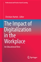 Christia Harteis, Christian Harteis - The Impact of Digitalization in the Workplace