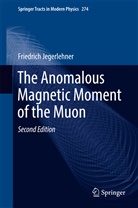 Friedrich Jegerlehner - The Anomalous Magnetic Moment of the Muon