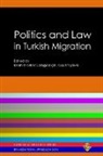 Güven ¿Eker, Do¿a Elçin, Doga Elçin, Güven Seker, Ibrahim Sirkeci, Doga Elcin... - Politics and Law in Turkish Migration
