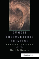 Karl Koenig, Karl P. Koenig - Gumoil Photographic Printing, Revised Edition