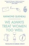 Raymond Queneau - We Always Treat Women Too Well