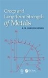 A. M. Lokoshchenko, A. M. (Lomonosov Moscow State Univer Lokoshchenko, Alexander Mikhailovich Lokoshchenko, Alexander Mikhailovich (Lomonosov Moscow State University) Lokoshchenko - Creep and Long-Term Strength of Metals