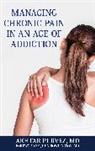Akhtar Purvez, Akhtar MD Purvez, Akhtar Purvez MD - Managing Chronic Pain in an Age of Addiction