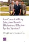 Matthew D Baird, Matthew D. Baird, Peter Buryk, Lindsay Daugherty, Marlon Graf, Simon Hollands... - Are Current Military Education Benefits Efficient and Effective for the Services?