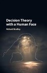 Richard Bradley, Richard (London School of Economics and P Bradley, Richard (London School of Economics and Political Science) Bradley, Bradley Richard - Decision Theory With a Human Face