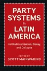 EDITED BY SCOTT MAIN, Scott Mainwaring, Scott (John F. Kennedy School of Gover Mainwaring, Scott Mainwaring, Scott (John F. Kennedy School of Government Mainwaring, Mainwaring Scott - Party Systems in Latin America