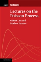Gunter Last, Günter Last, Gunter (Karlsruhe Institute of Technology Last, LAST G NTER, Mathew Penrose, Mathew (University of Bath) Penrose - Lectures on the Poisson Process