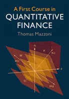 Thomas Mazzoni, Thomas (Ernst-Moritz-Arndt-Universitat Gr Mazzoni, MAZZONI THOMAS - First Course in Quantitative Finance