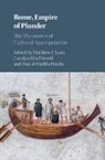 EDITED BY MATTHEW LO, Matthew (University of Nebraska Loar, Matthew P. Loar, Matthew Loar, Matthew (University of Nebraska Loar, Matthew P. Loar... - Rome, Empire of Plunder