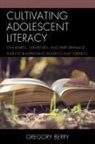 Gregory Berry, Gregory Ed D Berry, Gregory Ed D. Berry, Gregory Ed. D Berry, Berry Gregory - Cultivating Adolescent Literacy