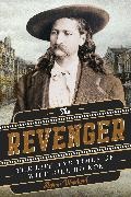 Aaron Woodard, Aaron (Well-Trained Mind Press) Woodard - Revenger - The Life and Times of Wild Bill Hickok