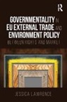 Lawrence, Jessica Lawrence, Jessica (European University Institute Lawrence, Jessica C. Lawrence - Governmentality in Eu External Trade and Environment Policy