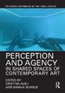 Cristina (University of Missouri - Kansas Ci Albu, Cristina Schuld Albu, Cristina Albu, Cristina (University of Missouri - Kansas City Albu, Albu Cristina, Dawna Schuld... - Perception and Agency in Shared Spaces of Contemporary Art