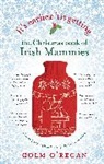 Colm O'Regan, Colm O''regan, O'Regan Colm - It's Earlier 'Tis Getting: The Christmas Book of Irish Mammies