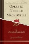 Niccolò Machiavelli - Opere di Niccolò Machiavelli, Vol. 1 (Classic Reprint)