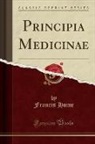 Francis Home - Principia Medicinae (Classic Reprint)