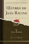 Jean Racine - OEuvres de Jean Racine, Vol. 3 (Classic Reprint)
