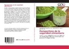 Arturo Rafae Carballo Herrera, Arturo Rafael Carballo Herrera, John Del Toro, Leoba Rocha Roman, Leobardo Rocha Roman - Perspectivas de la seguridad alimentaria