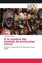 Carolina Sierra Diaz - A la sombra del baobab de profundas raíces