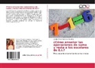 Catalina María Fernández Escalona - ¿Cómo enseñar las operaciones de suma y resta a los escolares de E.I.?